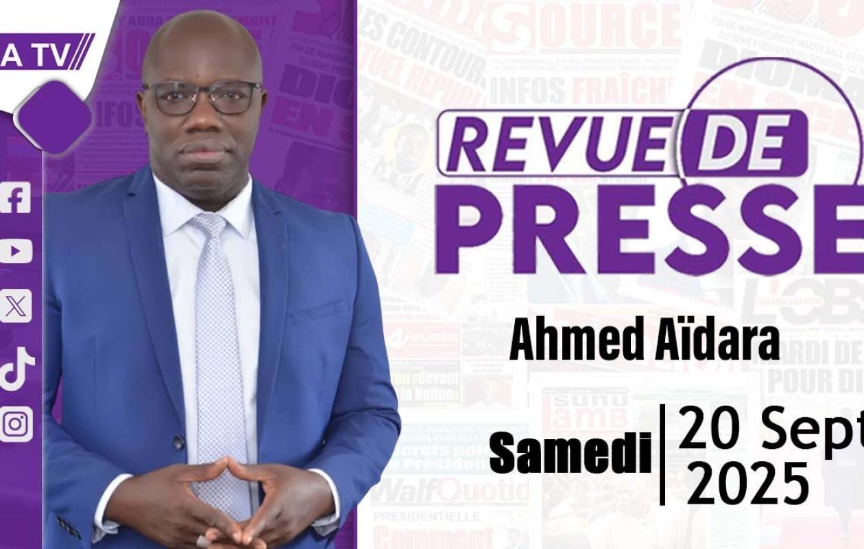 Revue de Presse du 20 Septembre 2025 avec Ahmed Aïdara