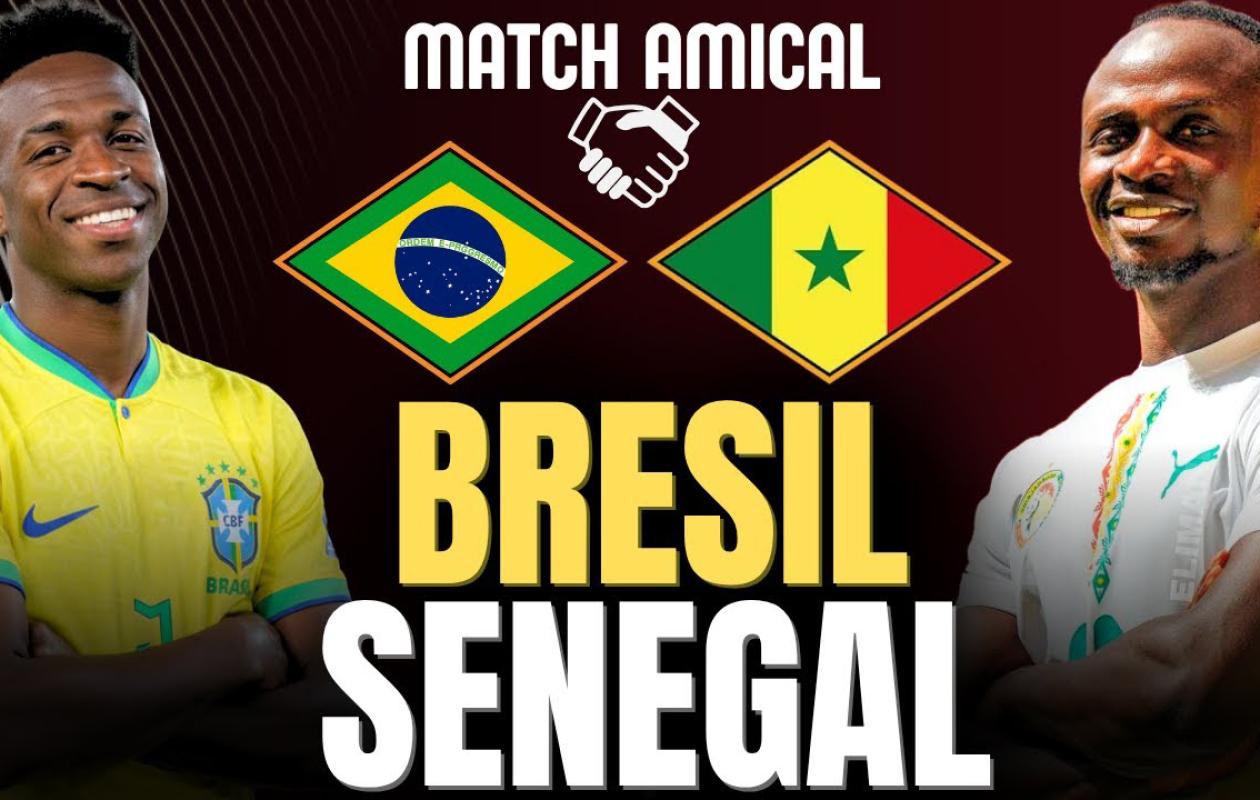 Match amical : SÉNÉGAL vs BRÉSIL