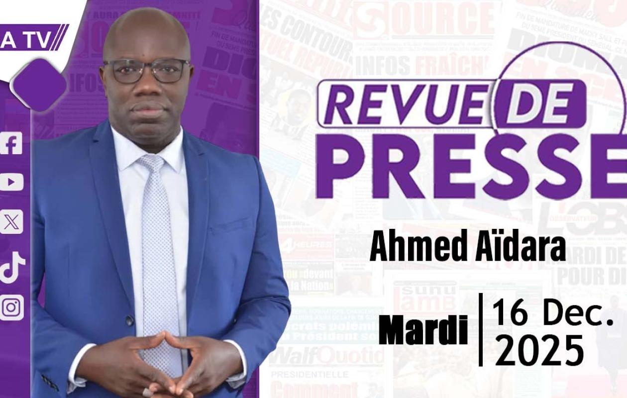 Revue de Presse du 16 Décembre 2025 avec Ahmed Aidara