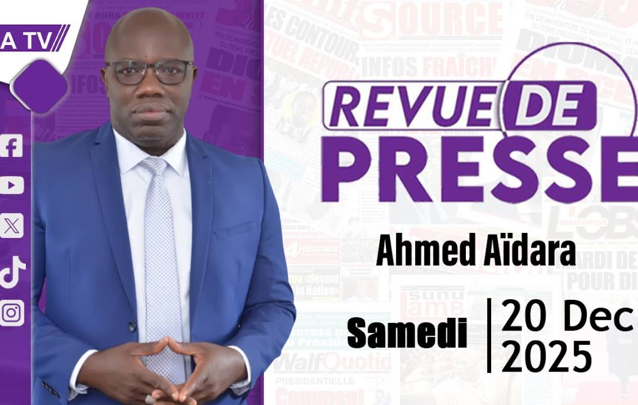 Revue de Presse du 20 Décembre 2025 avec Ahmed Aïdara
