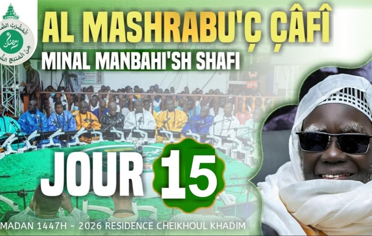 Al Mashrabu’ç-Çâfî – 15eme Jour du Ramadan 1447H | Résidence Cheikhoul Khadim - TOUBA