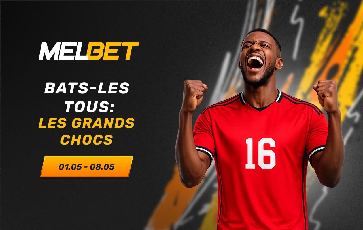 MELBET : les meilleurs matchs pour parier cette semaine
