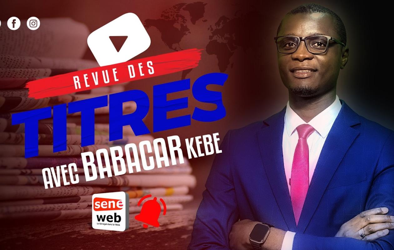 Revue des titres de ce mardi 05 mai 2026 avec Babacar Kébé