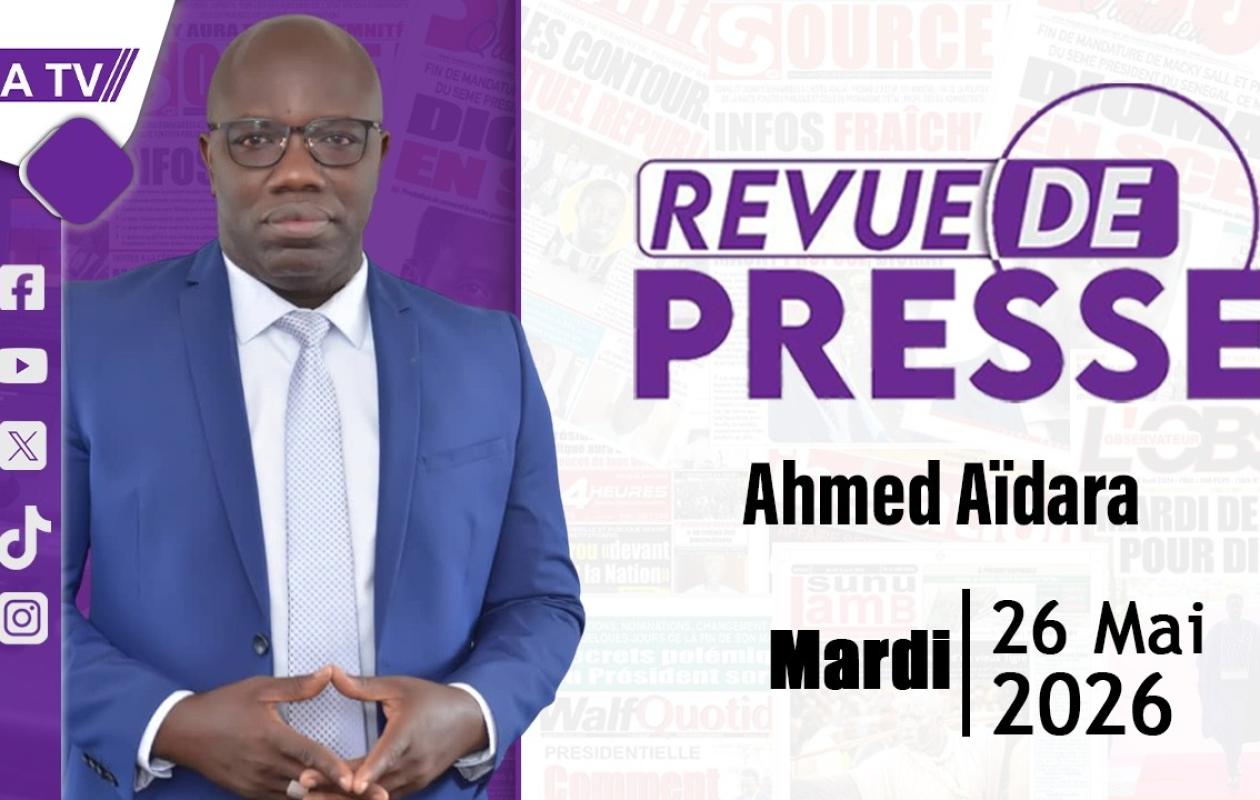 Revue de presse Ahmed Aïdara du Mardi 26 Mai 2026