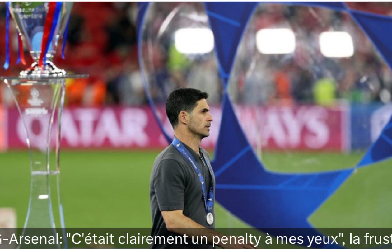 PSG-ARSENAL: "C'ÉTAIT CLAIREMENT UN PENALTY À MES YEUX", LA  COLÈRE D'ARTETA APRÈS LA DÉFAITE EN FINALE DE LIGUE DES CHAMPIONS